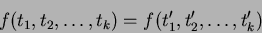 \begin{displaymath}
f(t_1,t_2,\ldots,t_k) = f(t'_1,t'_2,\ldots,t'_k)
\end{displaymath}