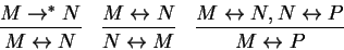 \begin{displaymath}
\begin{array}{ccc}
\displaystyle\frac{M \rightarrow ^* N}{M...
...tarrow N, N \leftrightarrow P}{M \leftrightarrow P}
\end{array}\end{displaymath}