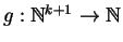 $g : \mathbb{N}^{k{+1}} \to \mathbb{N}$