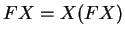 $F X = X (F X)$