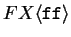 $F X \langle{\texttt{ff}}\rangle $