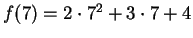 $f(7) = 2 \cdot 7^2 + 3 \cdot 7 + 4$