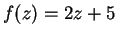 $f(z) = 2z+5$