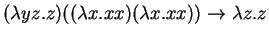 $(\lambda yz. z) ((\lambda x.xx)(\lambda x.xx)) \rightarrow \lambda z.z$